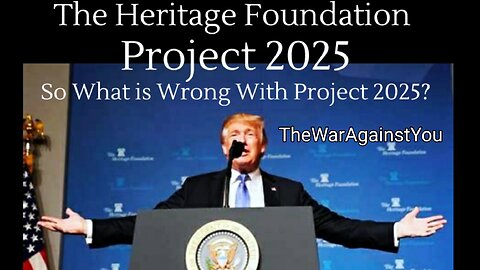 TheWarAgainstYou: Why I Have Serious Concerns About Project 2025 and the Heritage Foundation