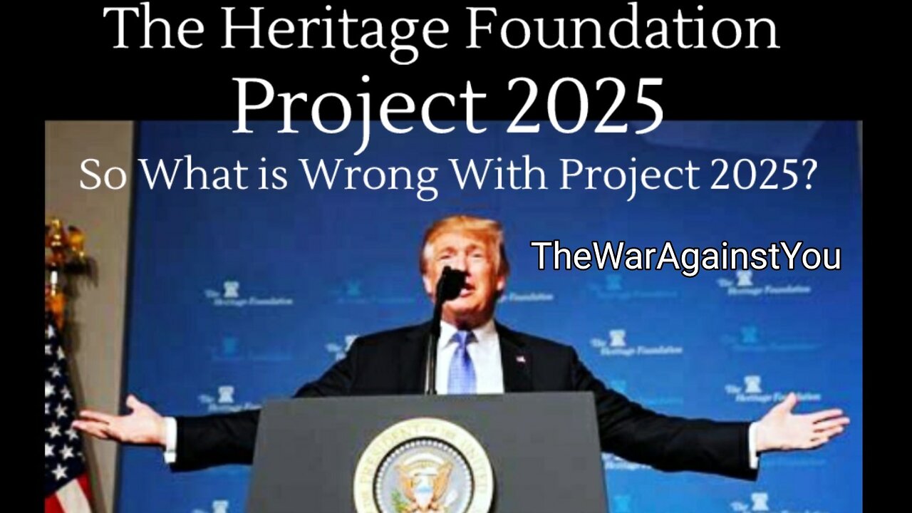 TheWarAgainstYou: Why I Have Serious Concerns About Project 2025 and the Heritage Foundation