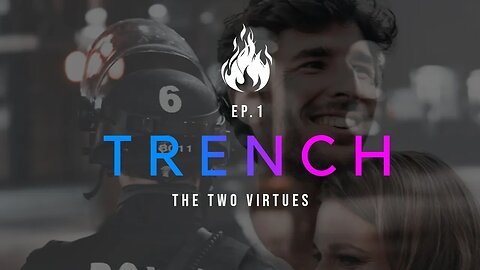 Trench - A Christian Guide to the Culture War | Ep.1 - The Two Virtues