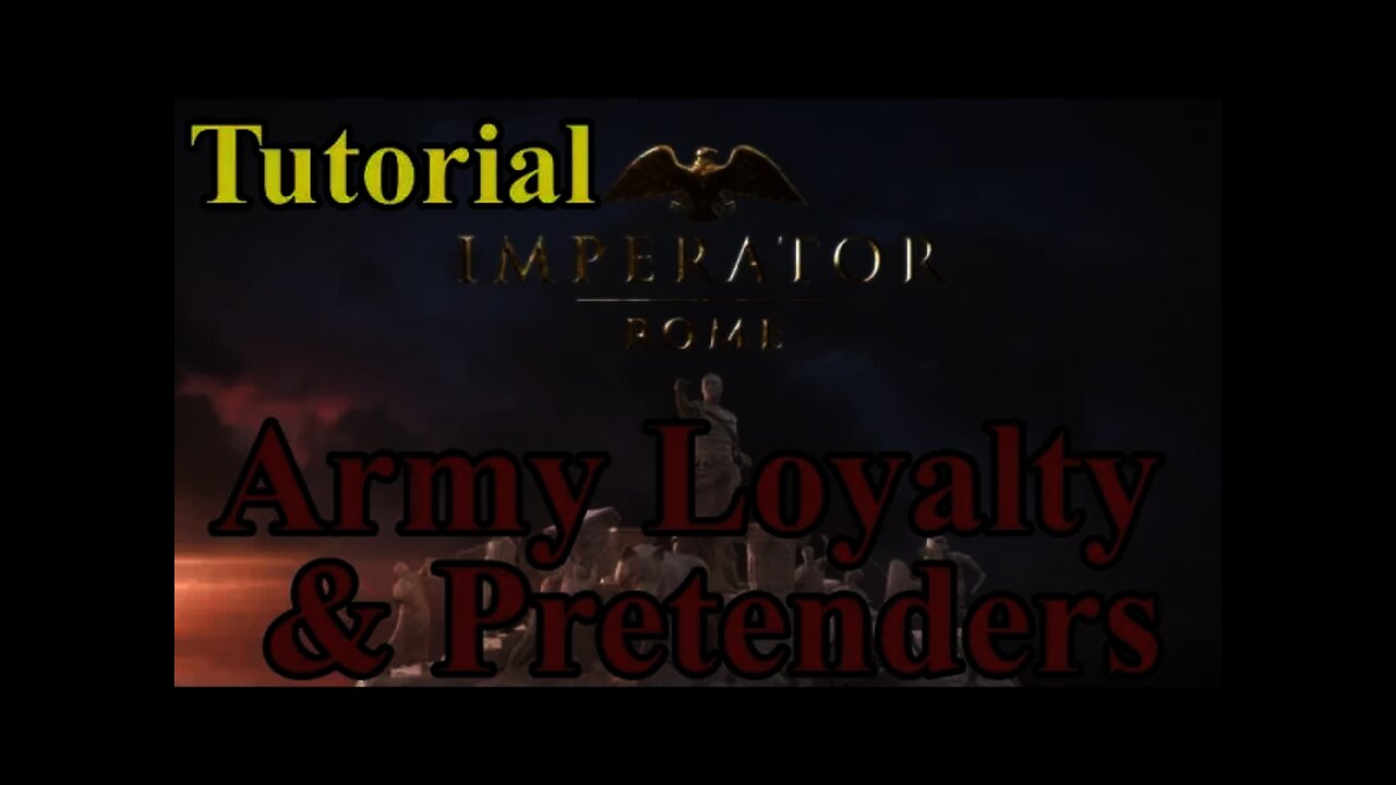 Imperator: Rome Tutorial: Army Loyalty to Generals & Pretenders