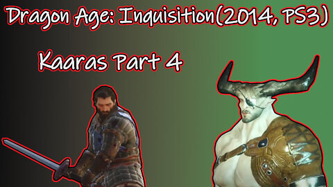 Dragon Age: Inquisition(2014, PS3) Longplay - Kaaras Part 4(No Commentary)