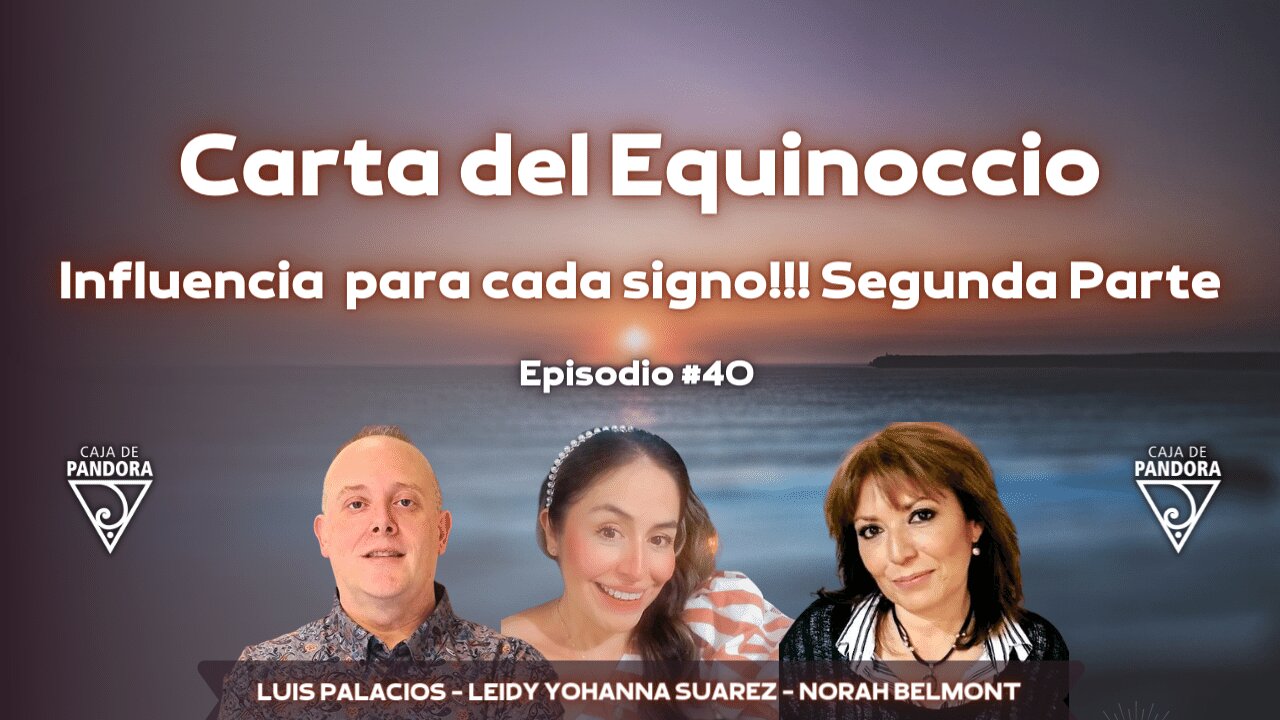 Carta del Equinoccio: Influencia para cada signo!!! Segunda Parte con Leidy Suarez y Norah Belmont