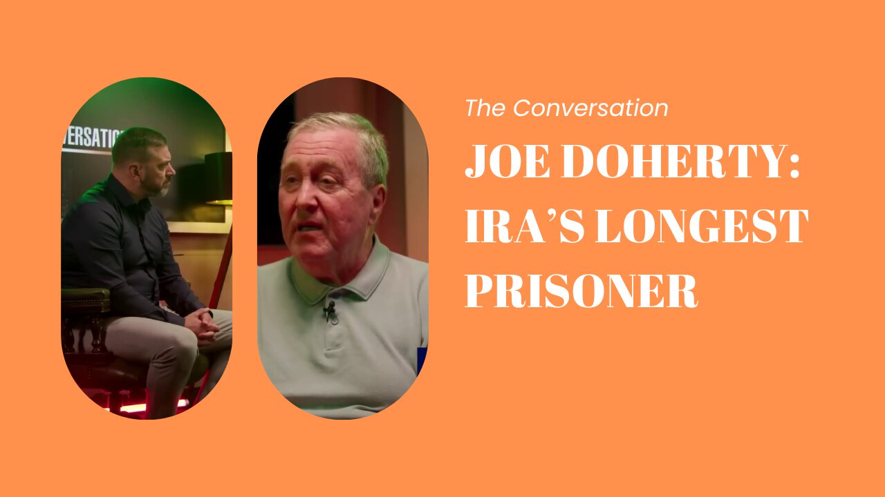 The Conversation: Joe Doherty: IRA’s longest prisoner