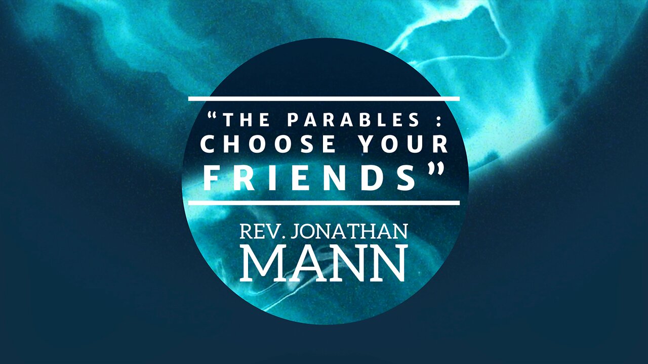 The Parables: Choose Your Friends