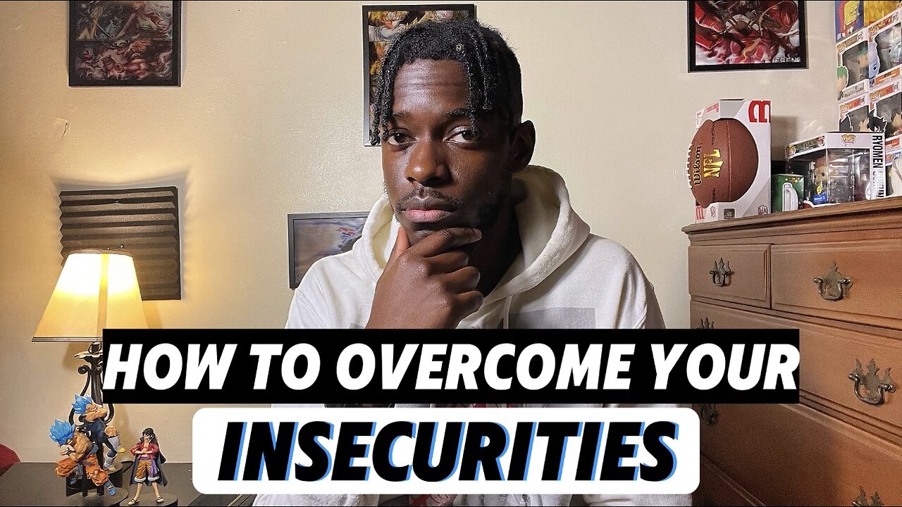 How to overcome your INSECURITIES