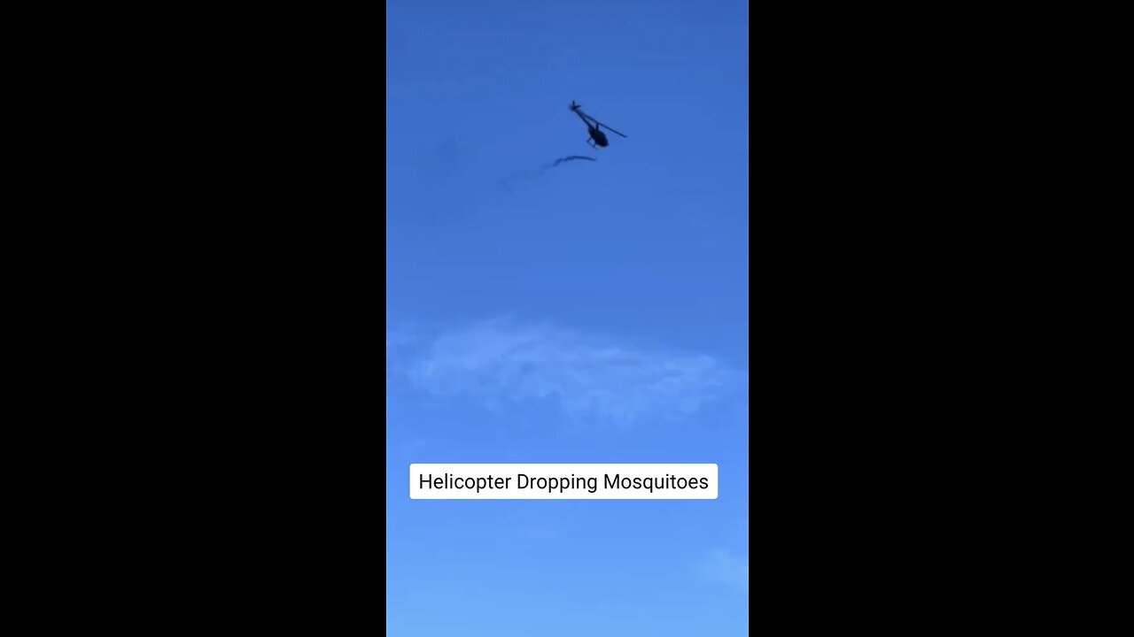 Helicopter 🚁 dropping bio lab mosquitoes on the population