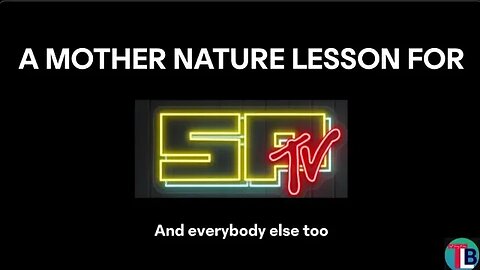 AN SPTV LESSON FROM MOTHER NATURE