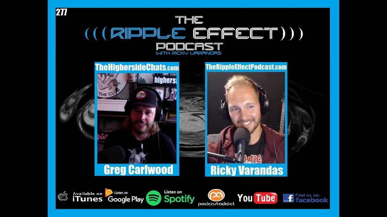 The Ripple Effect Podcast #277 (Greg Carlwood | The Higherside Chats)