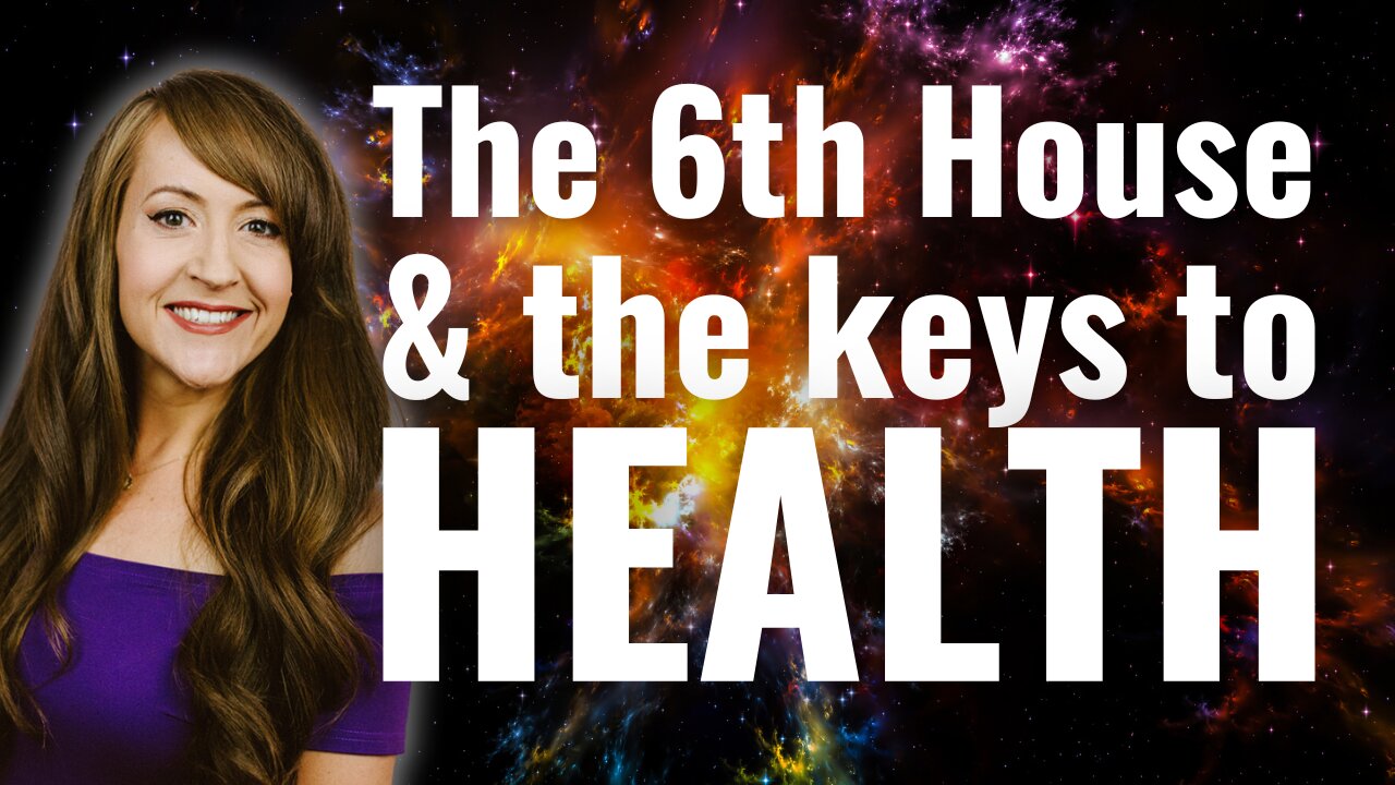 TRANSFORM YOUR HEALTH! Healthy 6th House Habits for All Rising Signs!