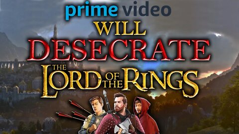 Amazon Prime will DESECRATE The Lord of the Rings, and the reasons why