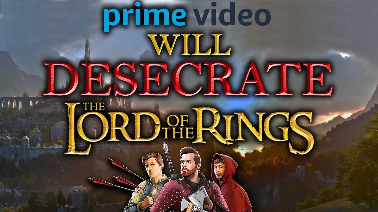 Amazon Prime will DESECRATE The Lord of the Rings, and the reasons why