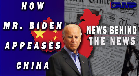 How Mr Biden Appeases China | NEWS BEHIND THE NEWS June 7th, 2022