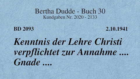 BD 2093 - KENNTNIS DER LEHRE CHRISTI VERPFLICHTET ZUR ANNAHME .... GNADE ....