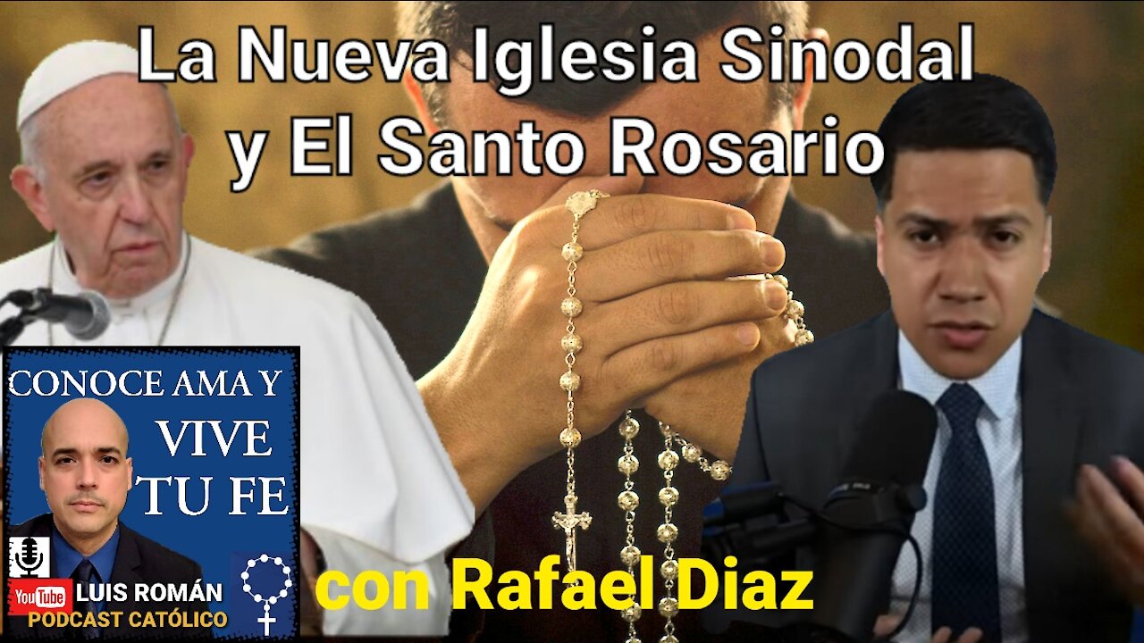 La NUEVA Iglesia SINODAL y el Santo ROSARIO 🙏 con Rafael Diaz y Luis Roman