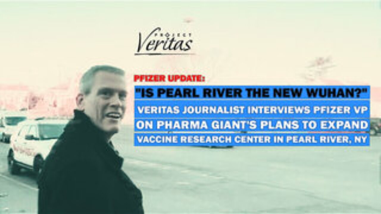 PFIZER UPDATE: "Is Pearl River the New Wuhan?" Veritas Asks Pfizer VP About Vaccine Research Center