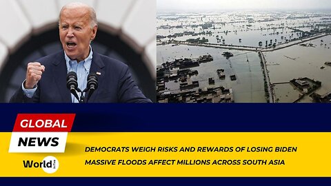 Democrats weigh risks and rewards of losing Biden | Massive floods affect millions across South Asia