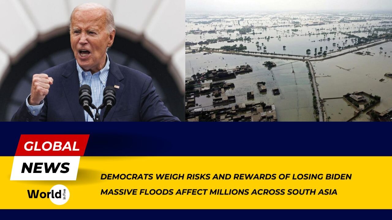 Democrats weigh risks and rewards of losing Biden | Massive floods affect millions across South Asia