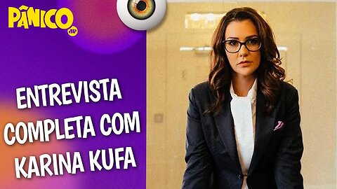 Assista à entrevista com Karina Kufa na íntegra