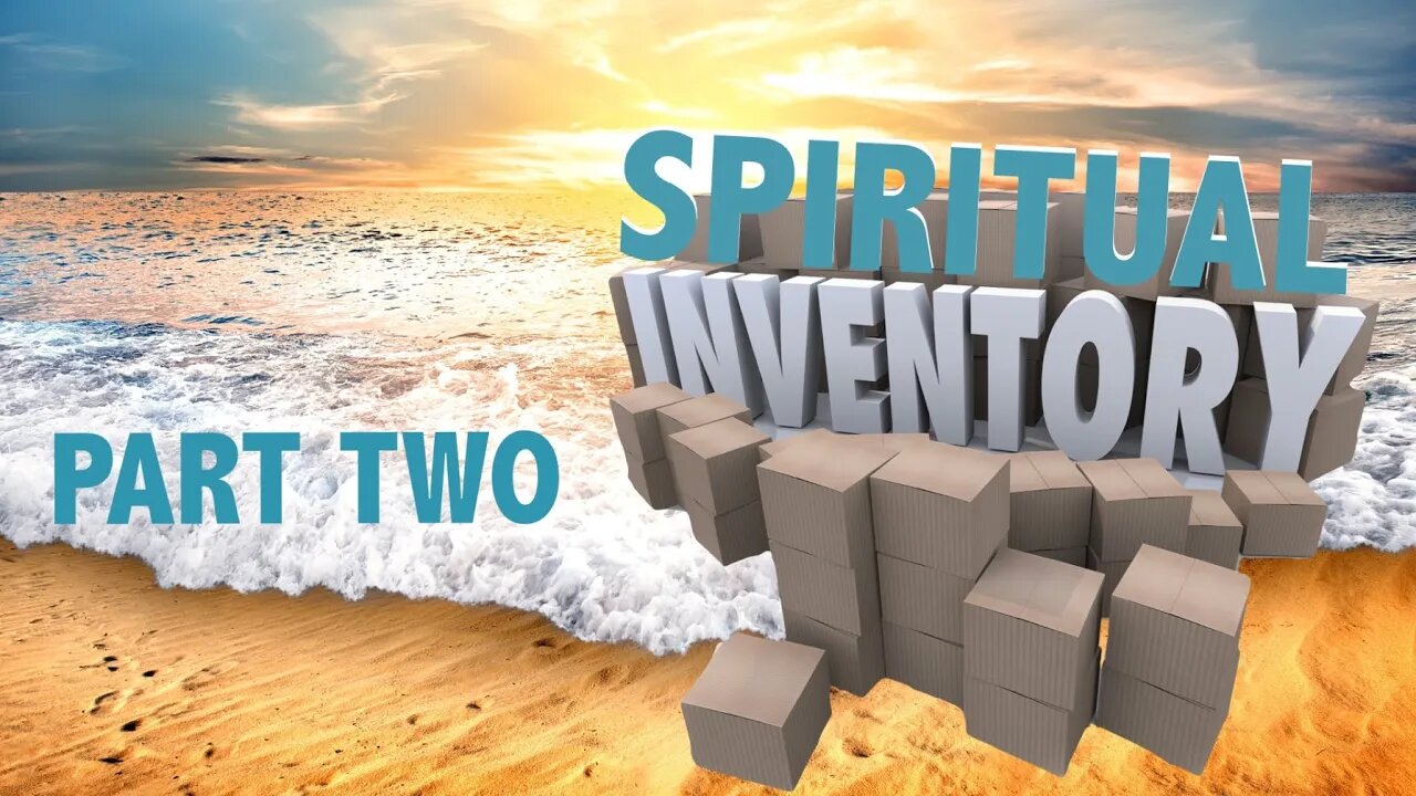 Spiritual Inventory Part two (03 12 2023)