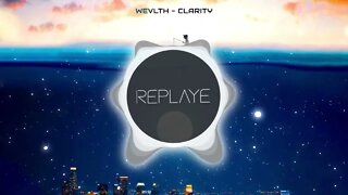 WEVLTH - Clarity | Replaye