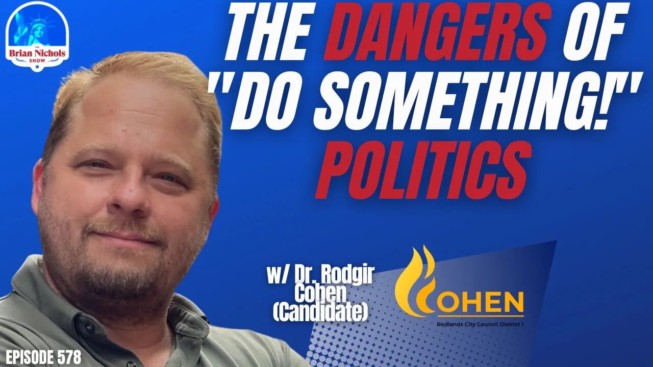 578: The Danger of "DO SOMETHING!" Politics