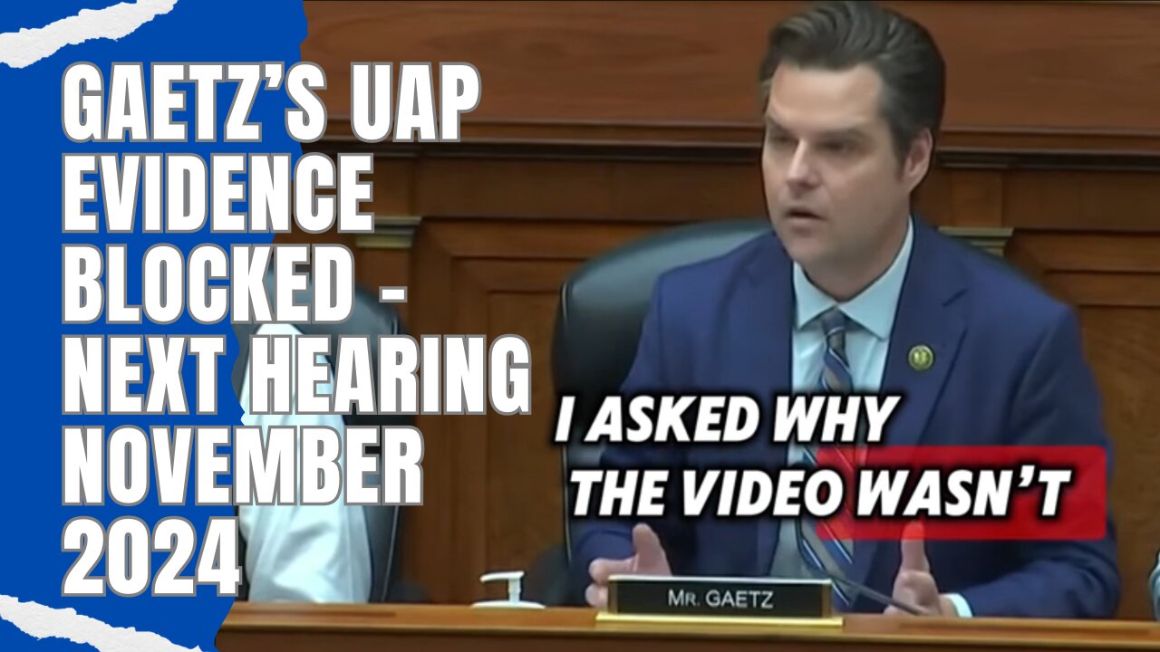 Matt Gaetz UAP Blocked Evidence Next Hearing Set for November 2024