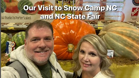 Our Visit to ￼￼ Snow Camp, NC,and North Carolina State Fair ￼