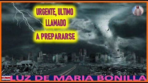 URGENTE, ULTIMO LLAMADO A PREPARARSE - MENSAJE DE JESUCRISTO REY A LUZ DE MARIA 10OCT22