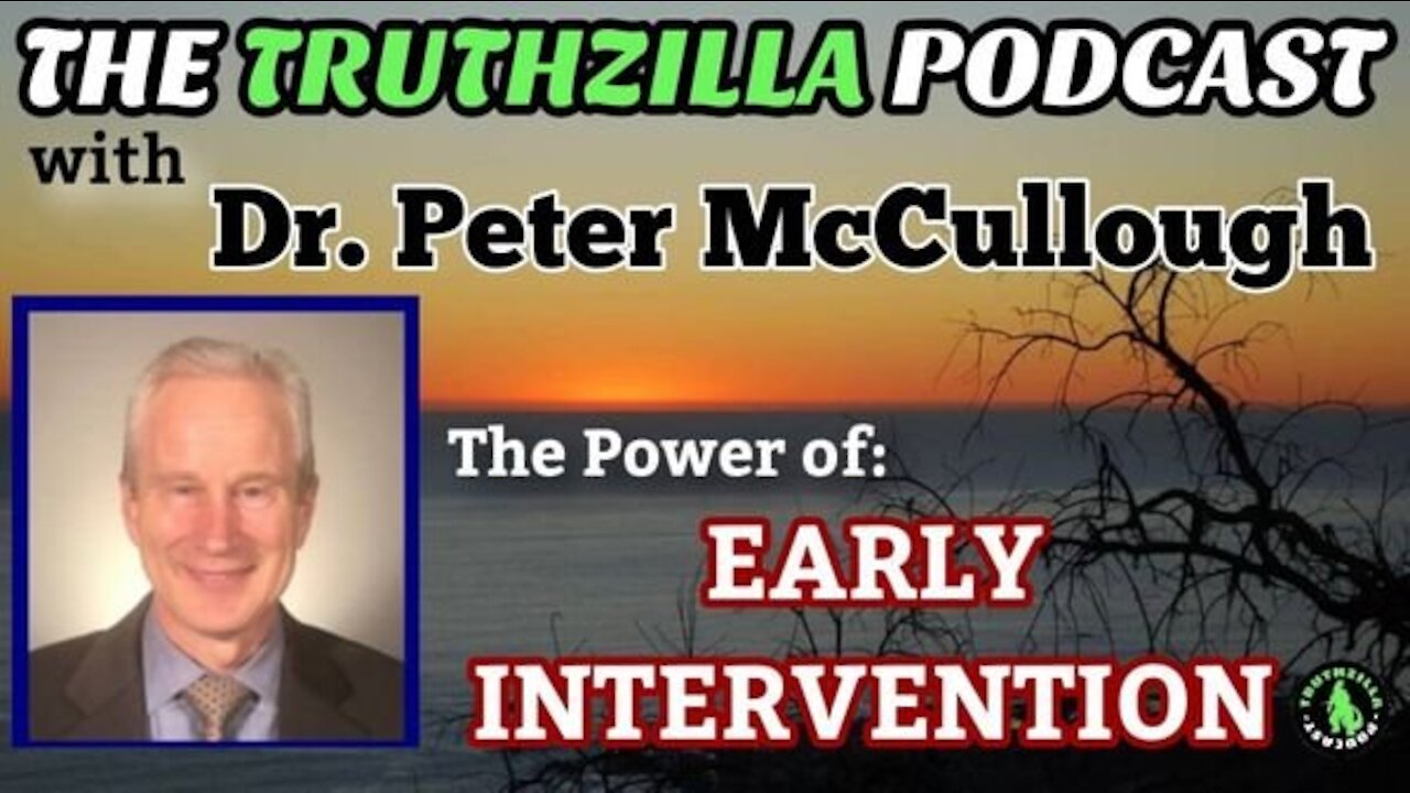 Truthzilla #096 - Dr. Peter McCullough - The Power of Early Intervention