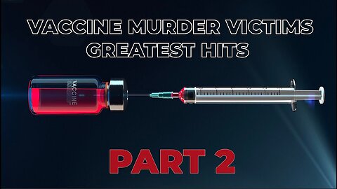 Vaccine Murder VICTIMS Greatest hits - part 2