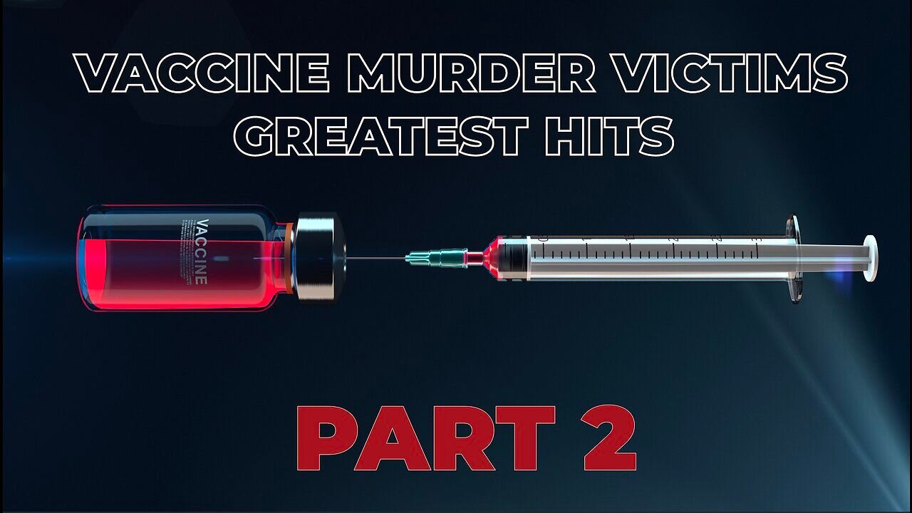 Vaccine Murder VICTIMS Greatest hits - part 2