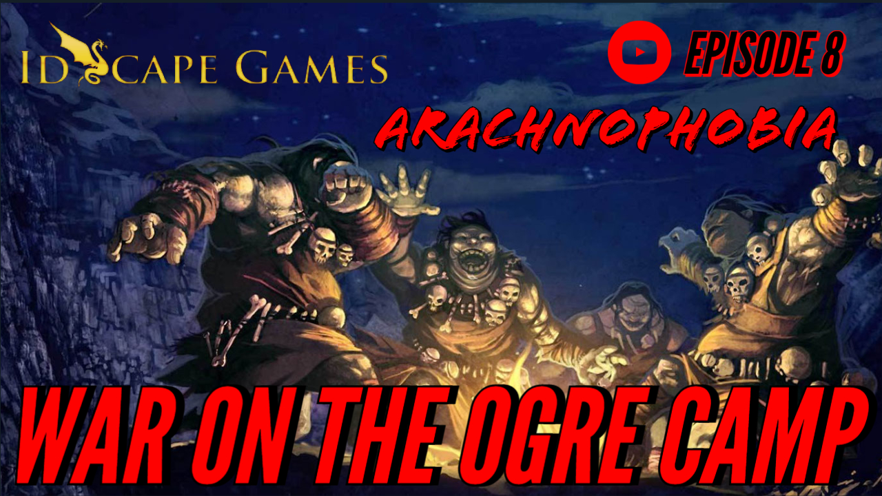 DND - Arachnophobia - Episode 9 - War on the Ogre Camp