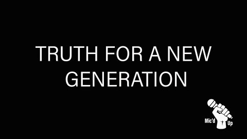 Mic'D Up | Truth for a New Generation | Reasons for Hope