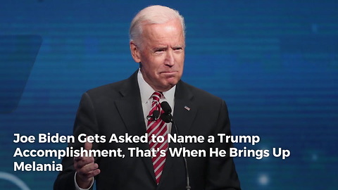 Joe Biden Gets Asked to Name a Trump Accomplishment, That's When He Brings Up Melania