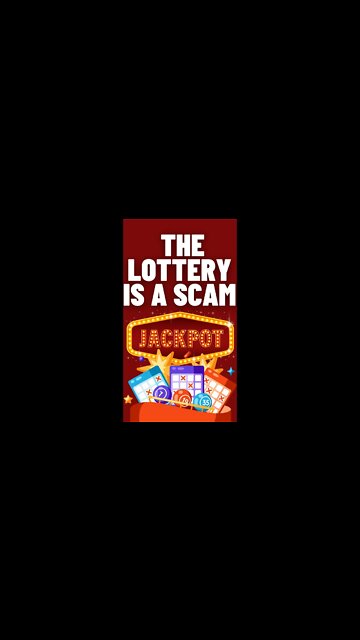 THE LOTTERY IS A LEGAL SCAM