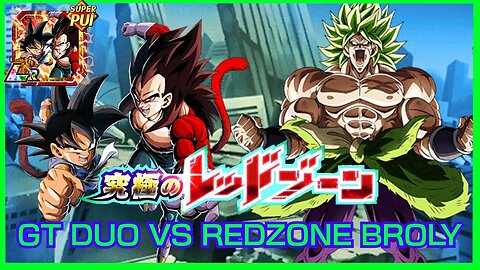 55% GT DUO VS REDZONE BROLY!!!!! | DBZ DOKKAN BATTLE #56