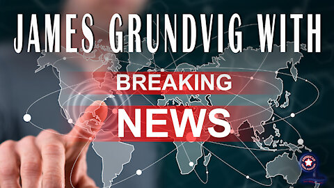 BREAKING INTEL with James Grundvig - November 19th, 2021