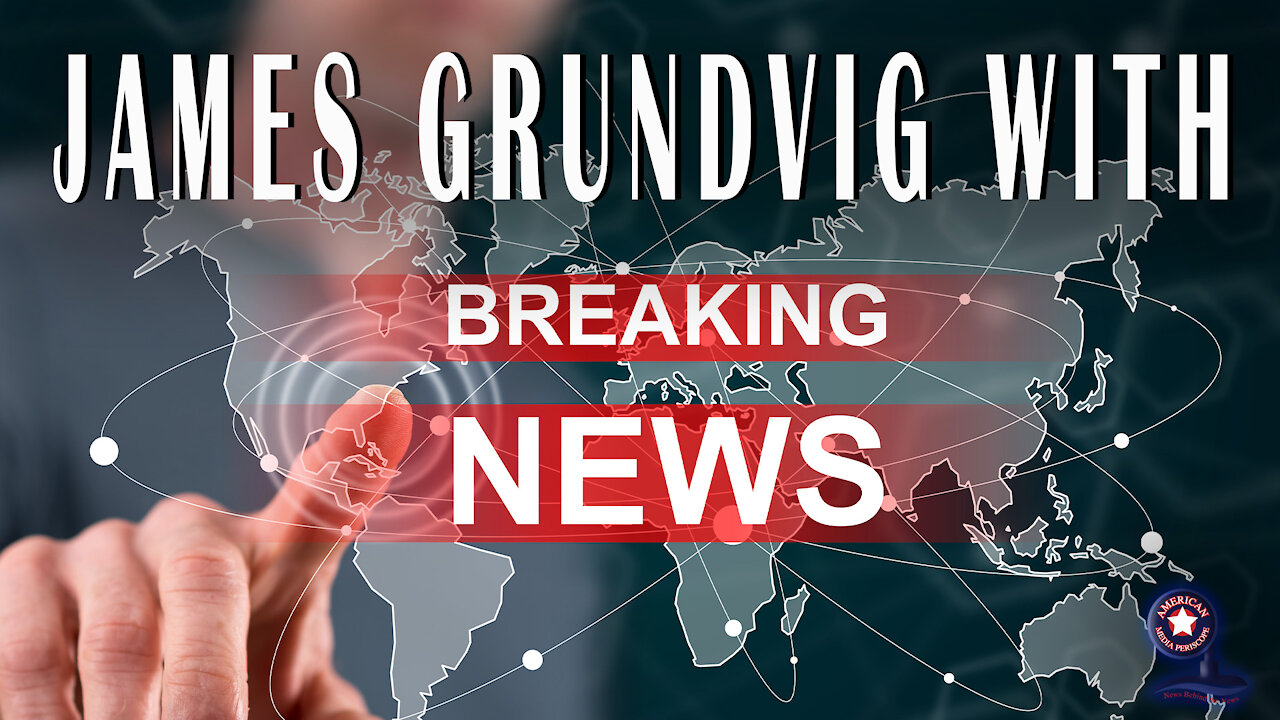 BREAKING INTEL with James Grundvig - November 19th, 2021
