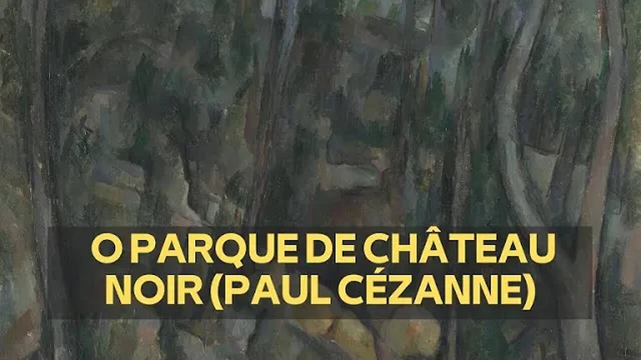 O PARQUE DE CHÂTEAU NOIR (PAUL CÉZANNE)