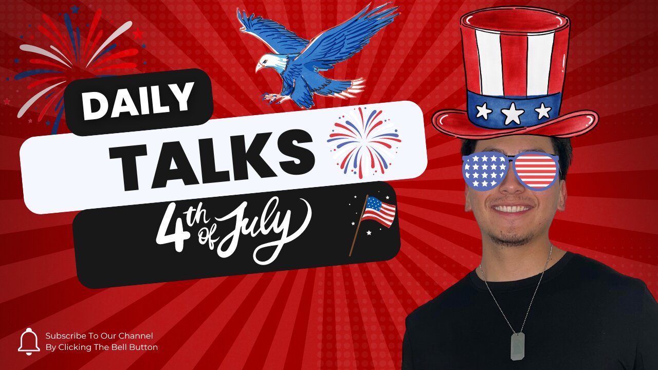 Daily Talks: 4th of July Edition