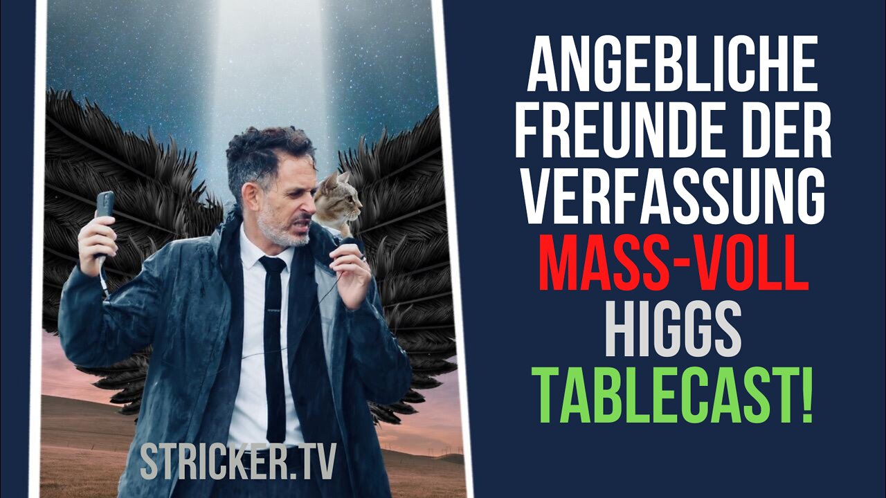⭐ RANT DAY! Angebliche Freunde der Verfassung. MASS-VOLL. Higgs. Tablecast!