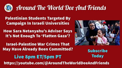War Crimes, Palestinian Students Targeted, Vile Sarah Netanyahu’s Advisor