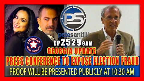 EP 2529-9AM PRESS CONFERENCE AT 10:30 AM TO PRESENT PROOF OF ELECTION FRAUD IN GA!