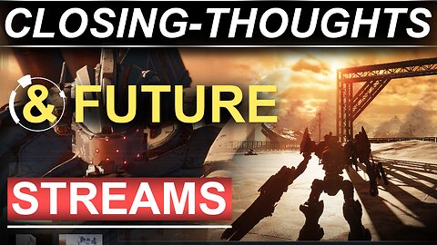 Armored-Core Series - Closing Thoughts & Future Streams