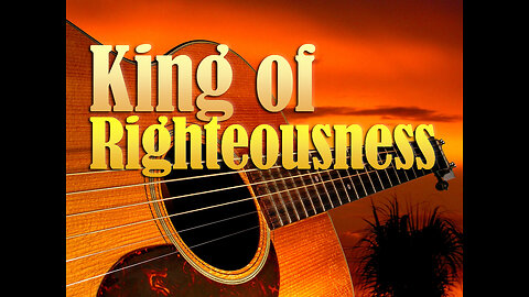 King of Righteousness