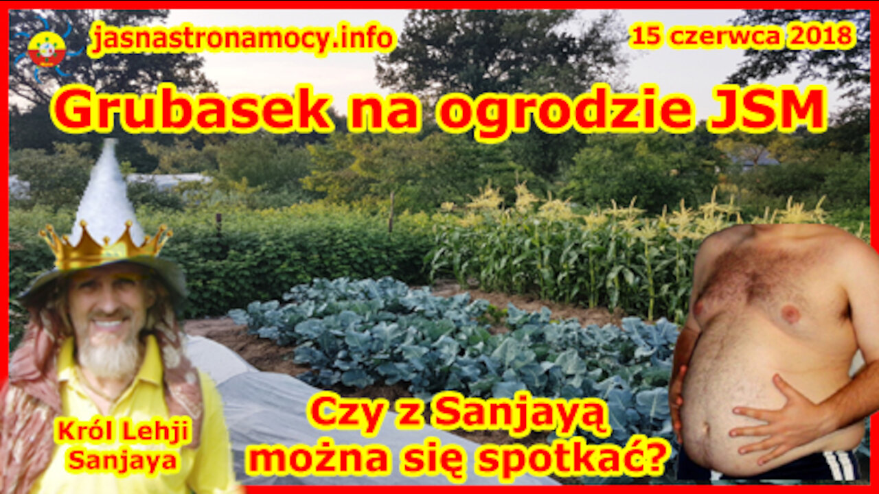 Grubasek w ogrodzie JSM – Czy z Sanjayą można się spotkać