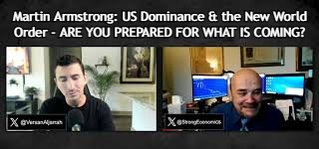 Martin Armstrong: US Dominance & the New World Order - ARE YOU PREPARED FOR WHAT IS COMING?