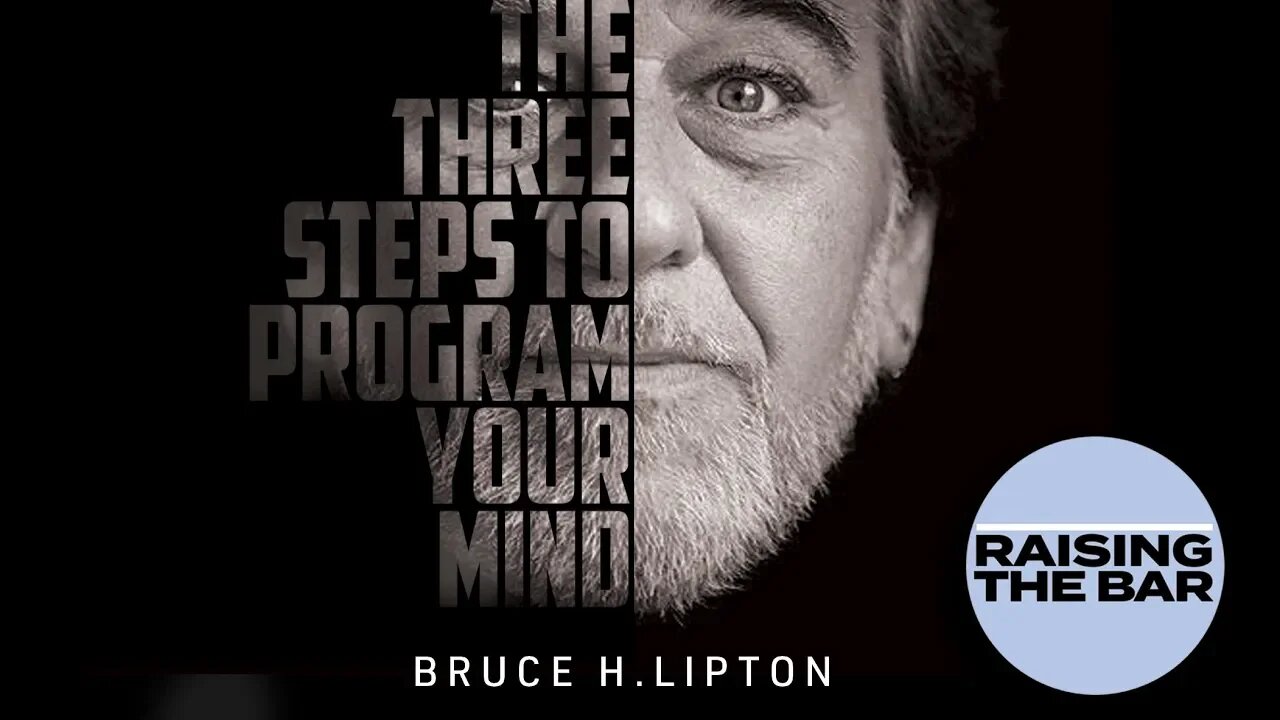 Bruce Lipton | The Three Steps to Program Your Mind