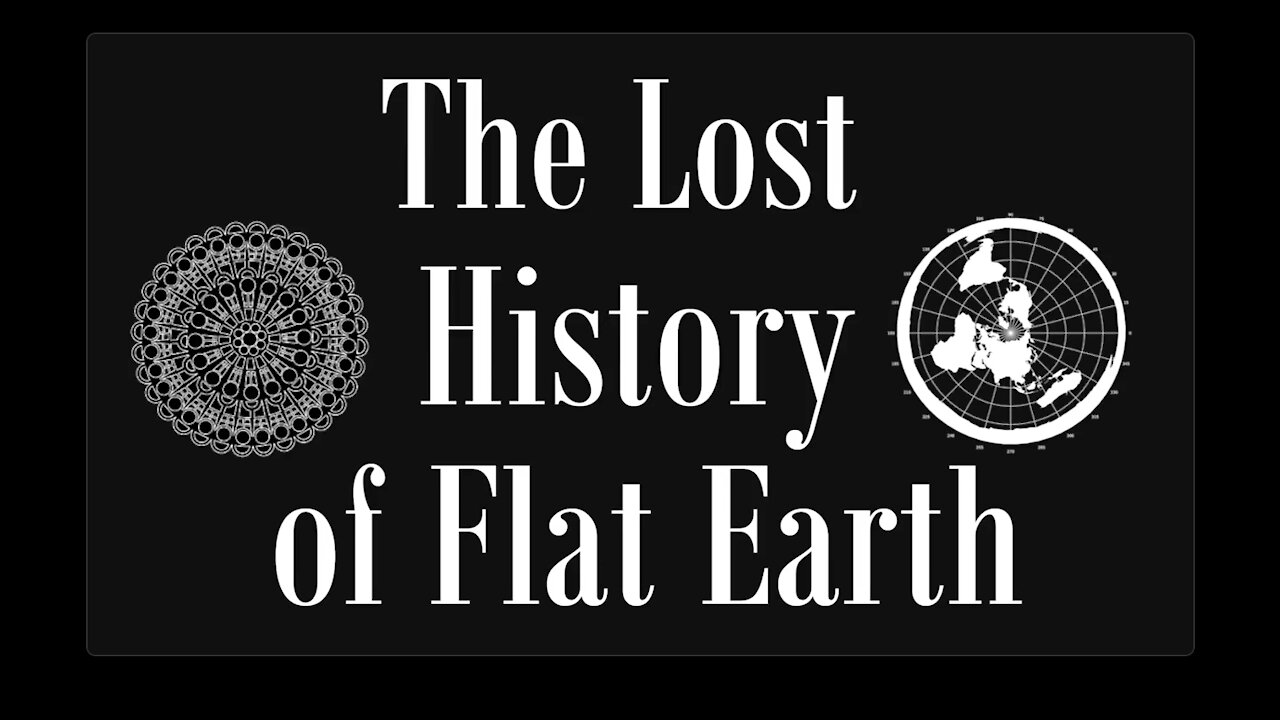 The Lost History of Flat Earth