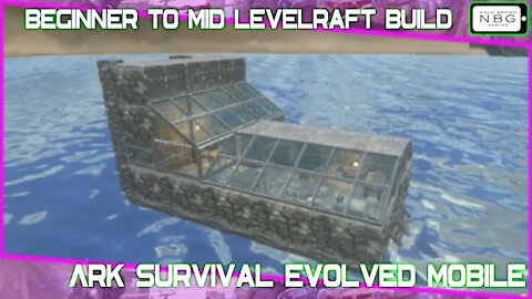 Ark Survival Evolved Mobile: Beginner to Mid Level Raft build